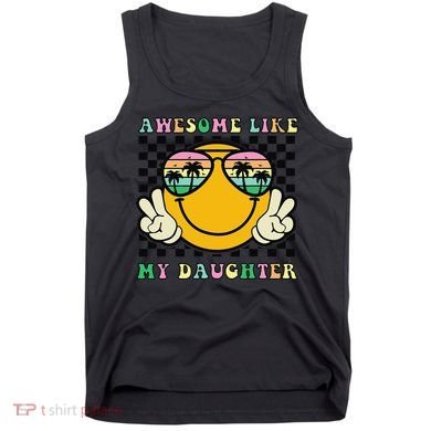 Awesome Like My Daughter Funny FatherS Day Dad Tank Top