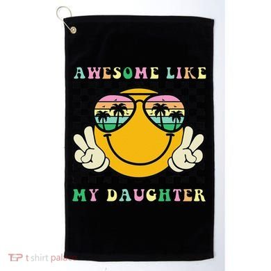 Awesome Like My Daughter Funny FatherS Day Dad Golf Towel