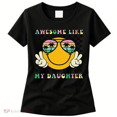 Awesome Like My Daughter Funny FatherS Day Dad Women's T-Shirt