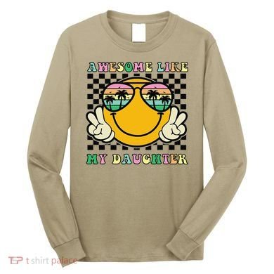 Awesome Like My Daughter Funny FatherS Day Dad Long Sleeve Shirt