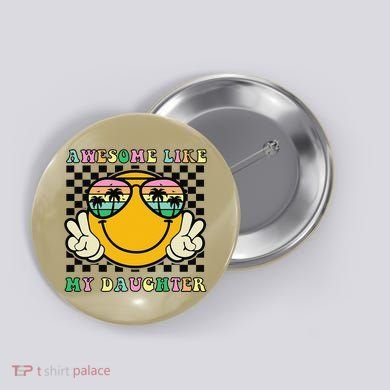 Awesome Like My Daughter Funny FatherS Day Dad Button