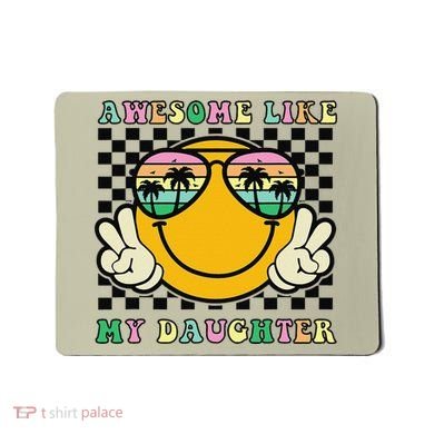 Awesome Like My Daughter Funny FatherS Day Dad Mousepad