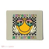 Awesome Like My Daughter Funny FatherS Day Dad Mousepad thumb 0