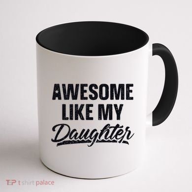 Awesome Like My Daughter Gift Funny FatherS Day Coffee Mug back