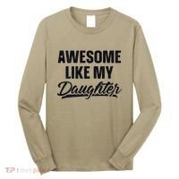 Awesome Like My Daughter Gift Funny FatherS Day Long Sleeve Shirt thumb 0