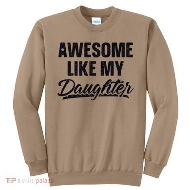 Awesome Like My Daughter Gift Funny FatherS Day Sweatshirt