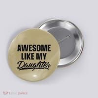 Awesome Like My Daughter Gift Funny FatherS Day Button thumb 0