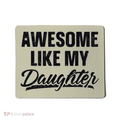 Awesome Like My Daughter Gift Funny FatherS Day Mousepad