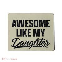 Awesome Like My Daughter Gift Funny FatherS Day Mousepad thumb 0