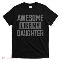 Awesome Like my Daughter Father's Day Dad Day Funny Dad T-Shirt thumb 0