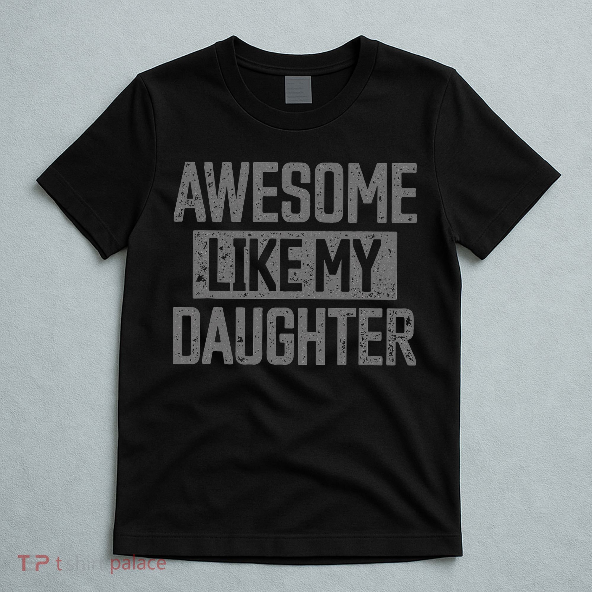 Awesome Like my Daughter Father's Day Dad Day Funny Dad T-Shirt