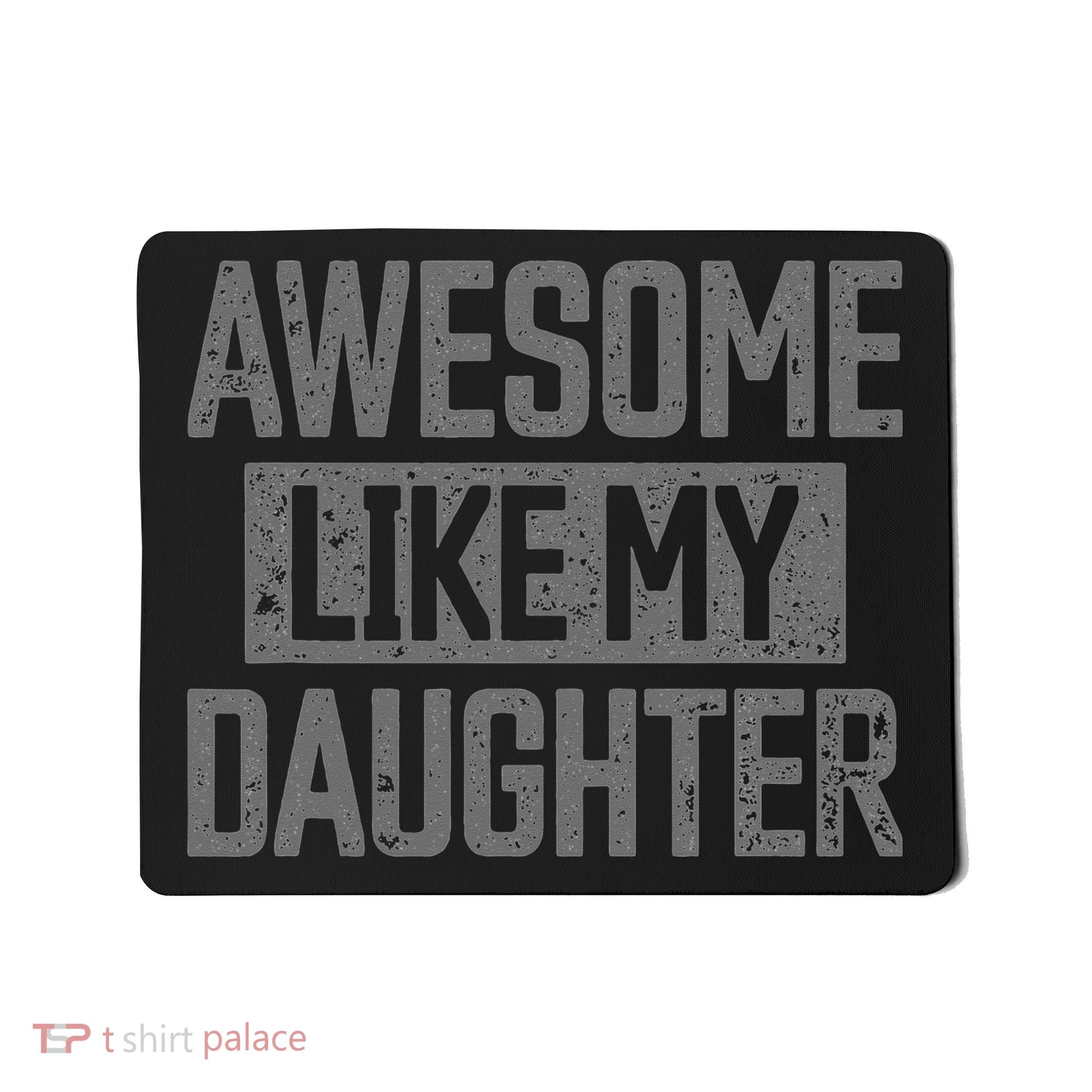 Awesome Like my Daughter Father's Day Dad Day Funny Dad Mousepad