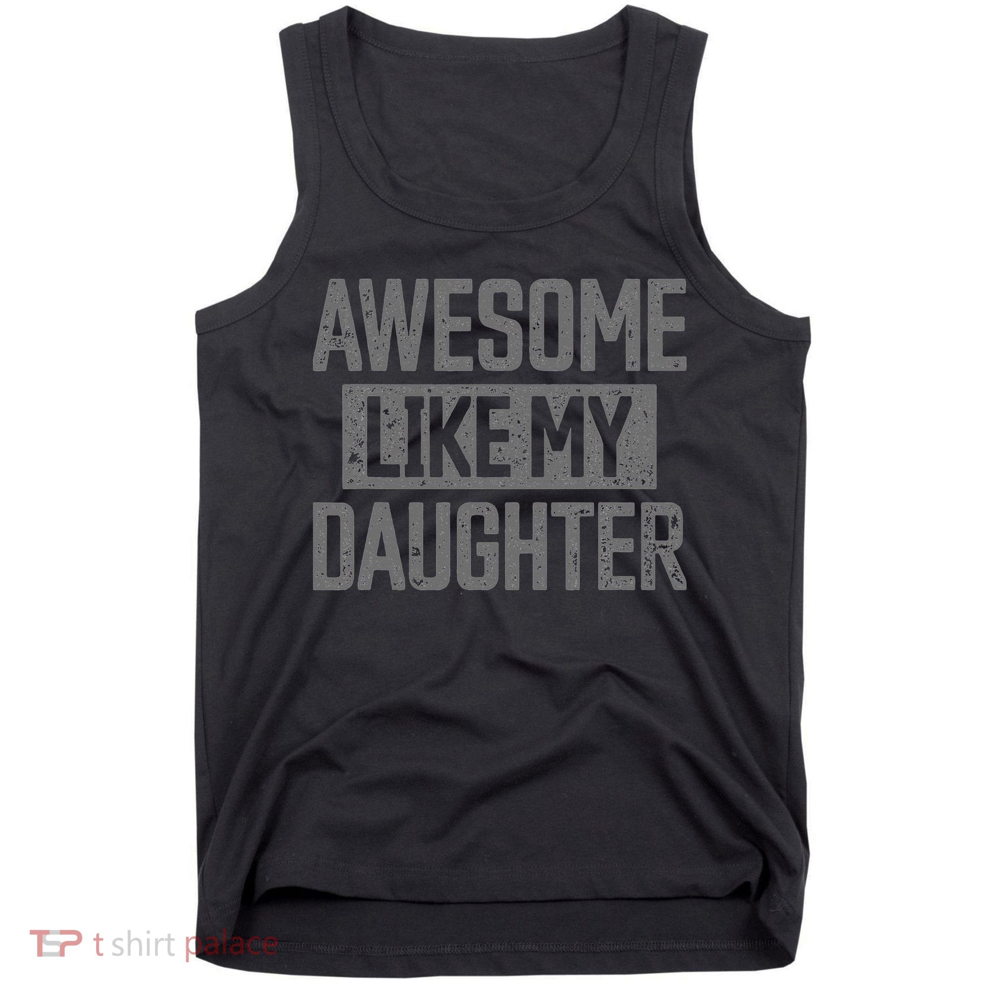 Awesome Like my Daughter Father's Day Dad Day Funny Dad Tank Top