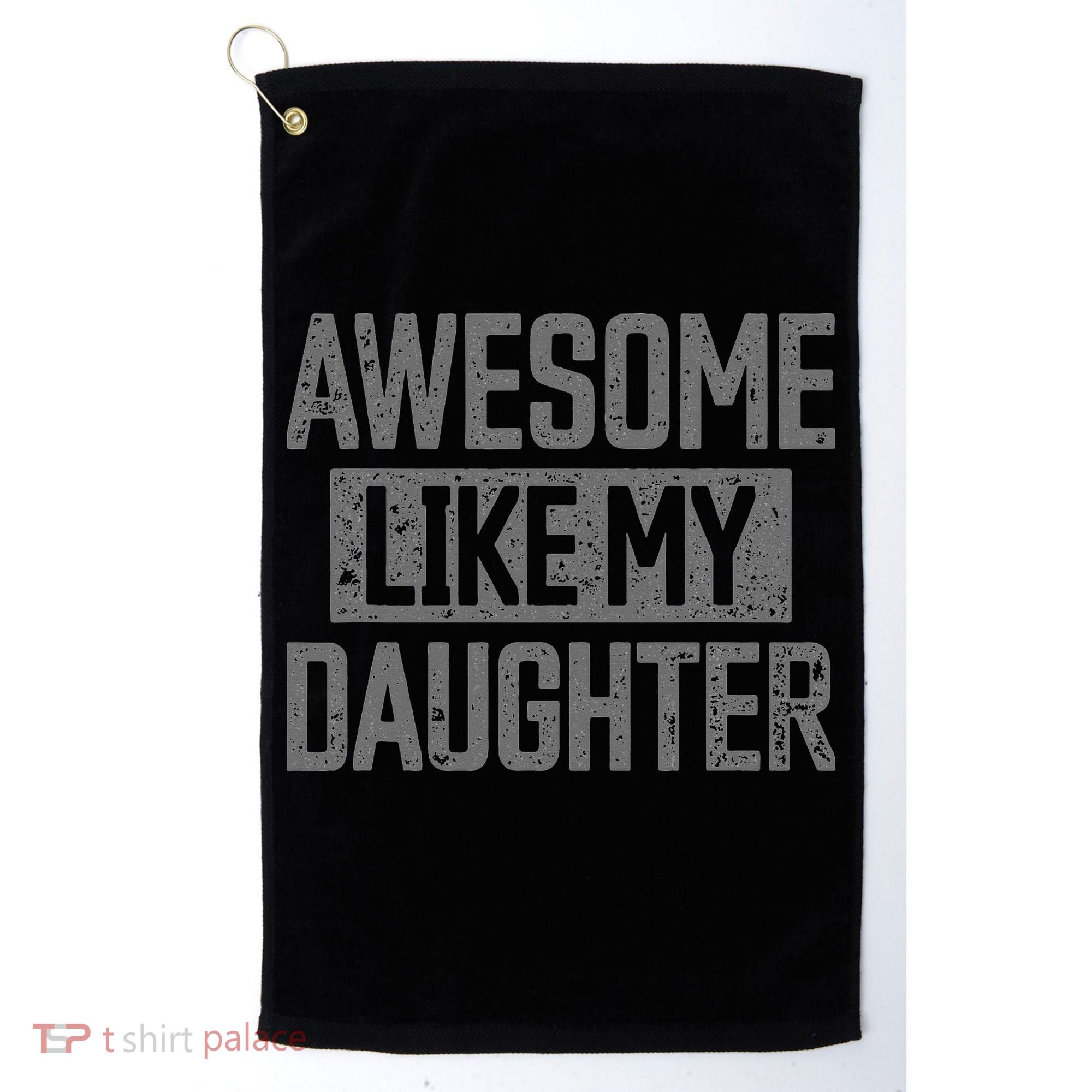 Awesome Like my Daughter Father's Day Dad Day Funny Dad Golf Towel