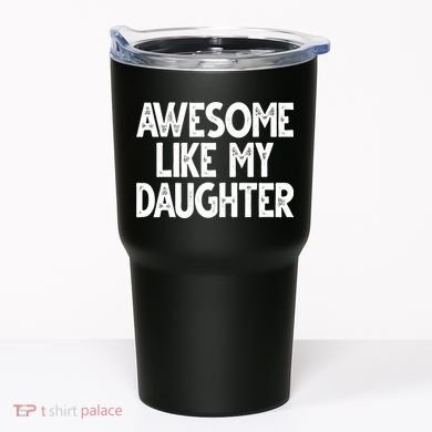 Awesome Like My Daughter Cute Gift Tumbler