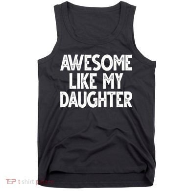 Awesome Like My Daughter Cute Gift Tank Top