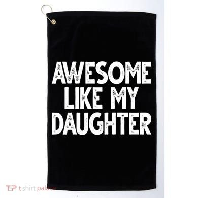 Awesome Like My Daughter Cute Gift Golf Towel