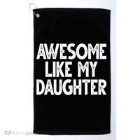Awesome Like My Daughter Cute Gift Golf Towel thumb 0