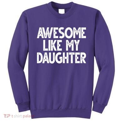 Awesome Like My Daughter Cute Gift Sweatshirt