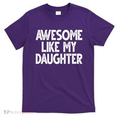 Awesome Like My Daughter Cute Gift T-Shirt