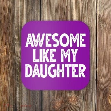 Awesome Like My Daughter Cute Gift Coaster