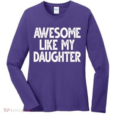 Awesome Like My Daughter Cute Gift Women's Long Sleeve Shirt