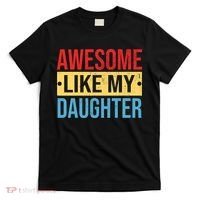 Awesome Like My Daughter Gift For Parents T-Shirt thumb 0