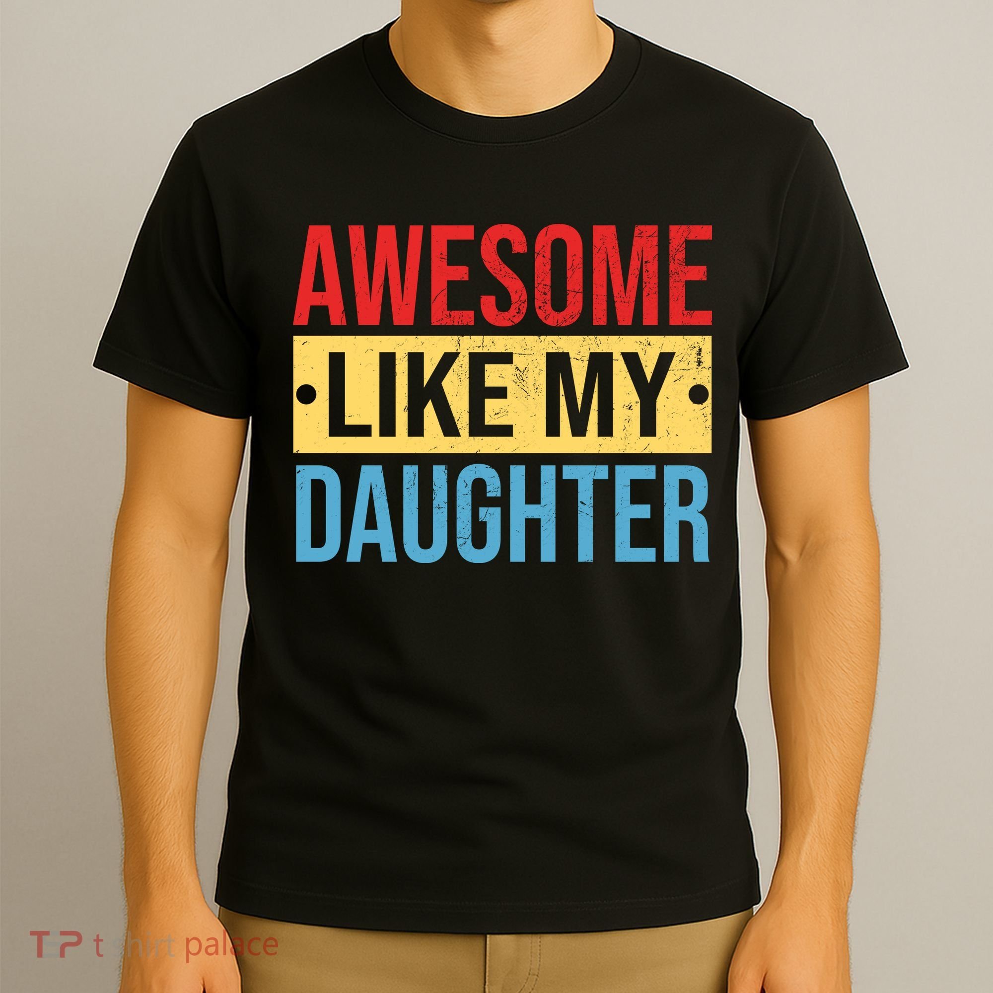 Awesome Like My Daughter Gift For Parents T-Shirt