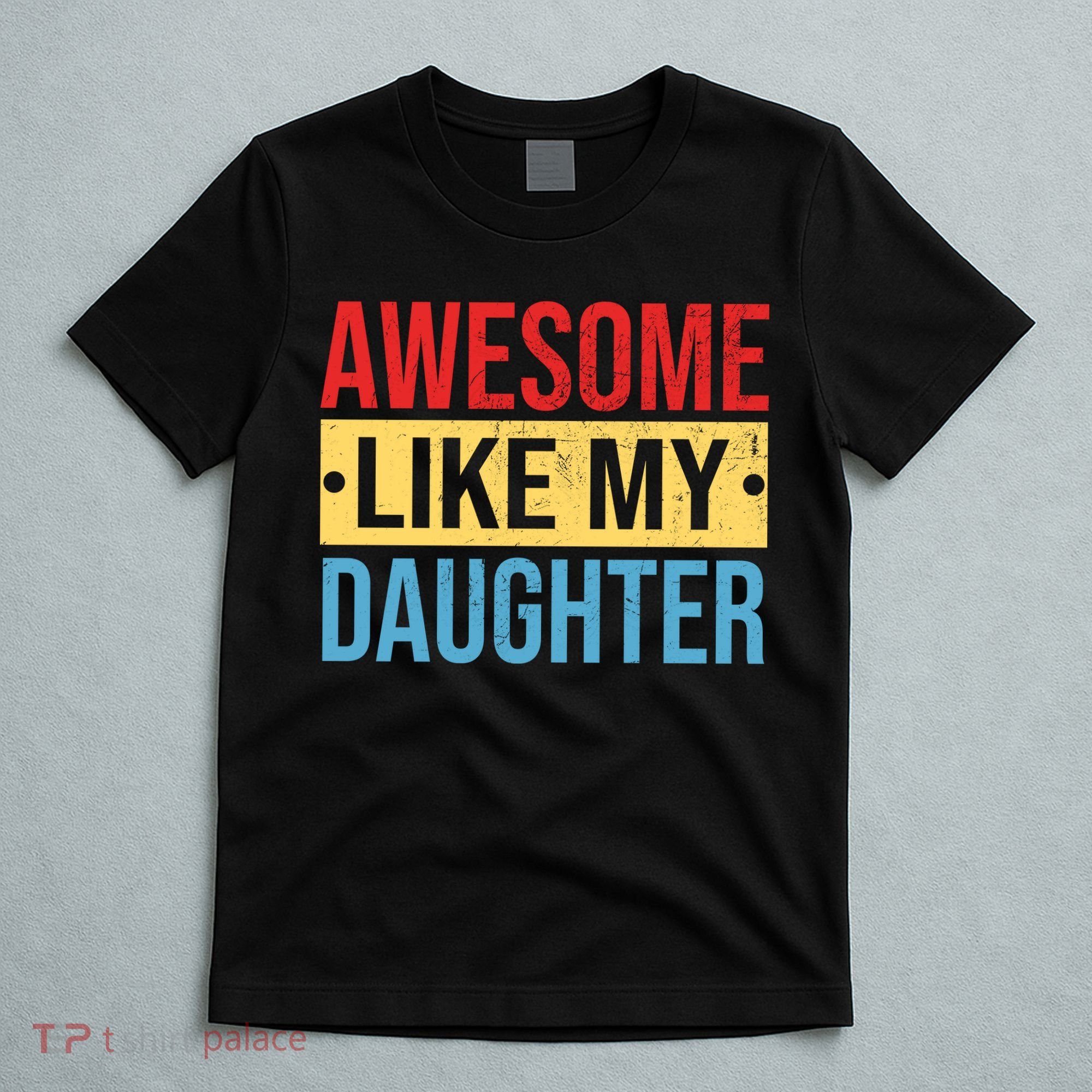 Awesome Like My Daughter Gift For Parents T-Shirt