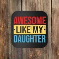 Awesome Like My Daughter Gift For Parents Coaster thumb 0