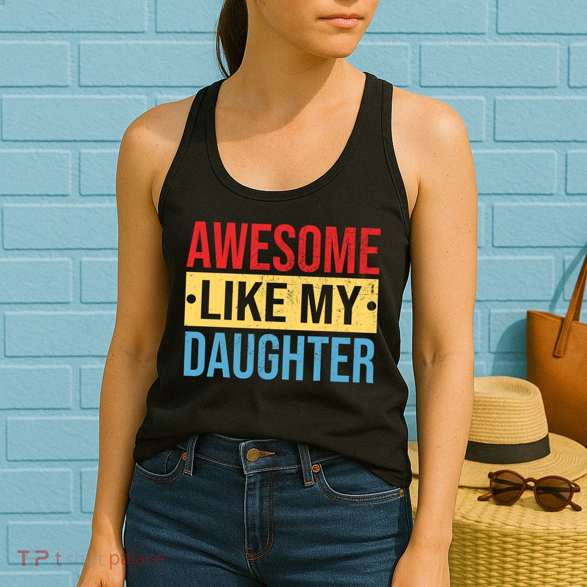 Awesome Like My Daughter Gift For Parents Women's Tank Top