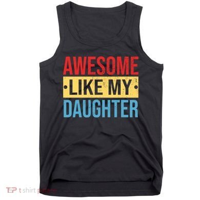 Awesome Like My Daughter Gift For Parents Tank Top