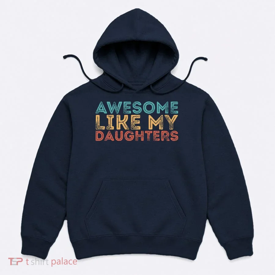 Awesome Like My Daughters Hoodie