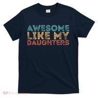 Awesome Like My Daughters T-Shirt thumb 0