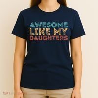Awesome Like My Daughters T-Shirt thumb 4