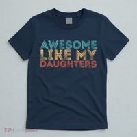 Awesome Like My Daughters T-Shirt thumb 5