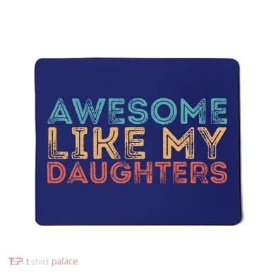 Awesome Like My Daughters Mousepad