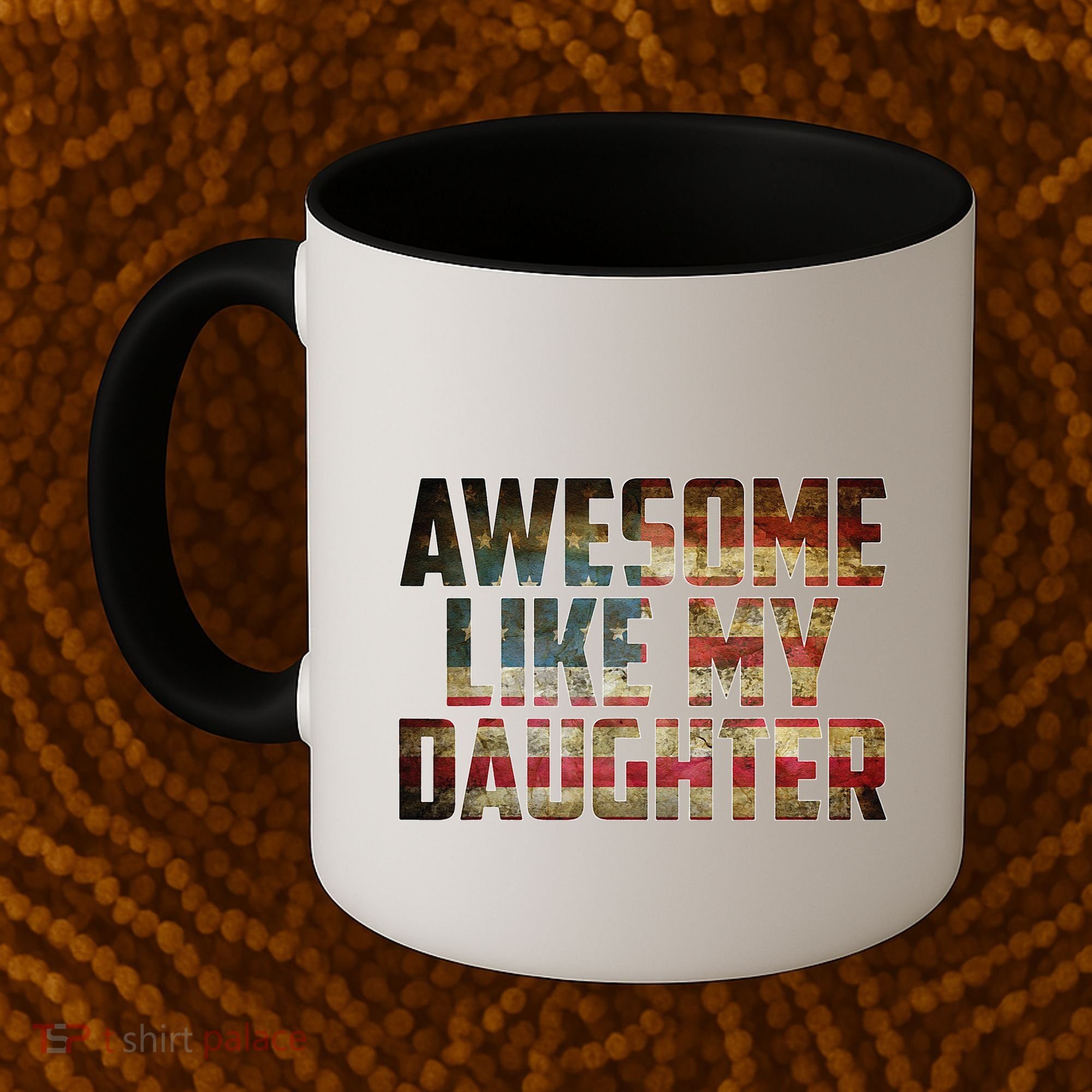 Awesome Like My Daughter 4th July Flag Proud Dad Fathers Day Coffee Mug
