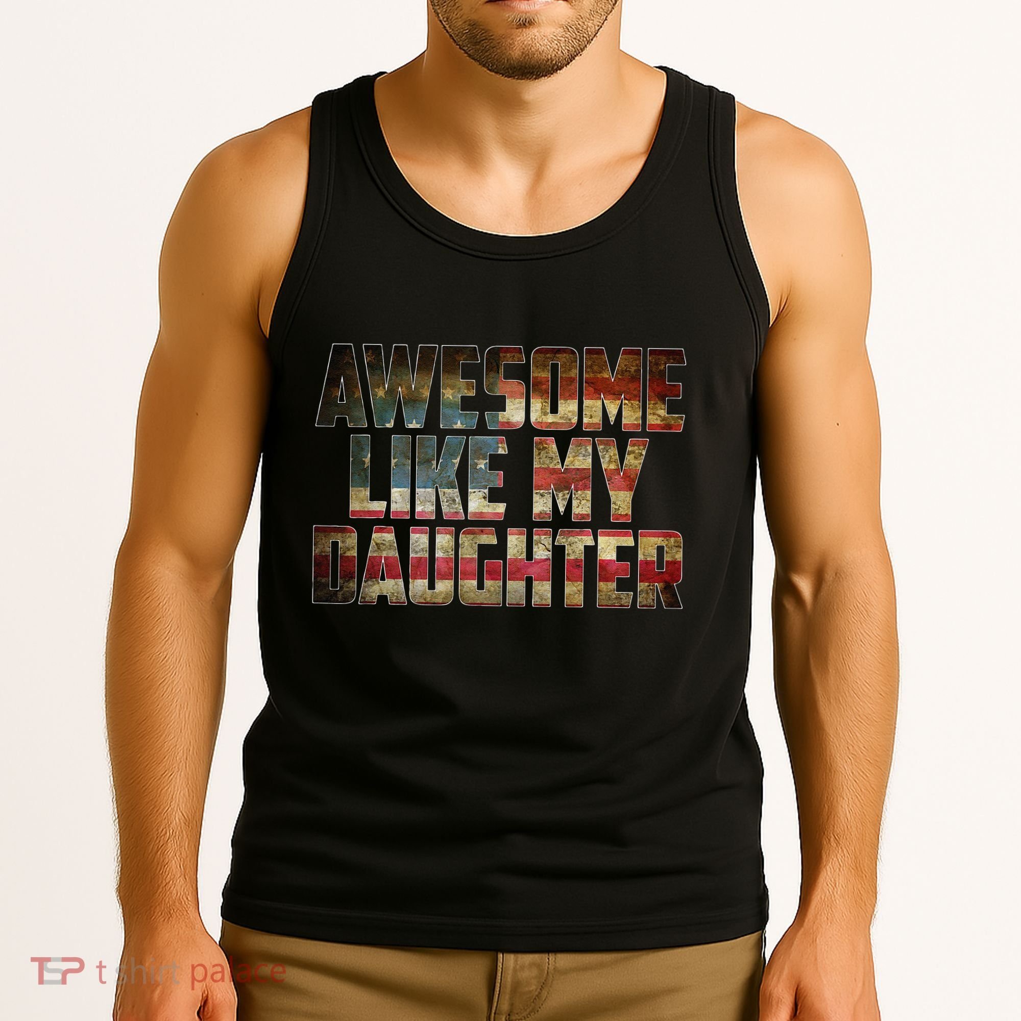 Awesome Like My Daughter 4th July Flag Proud Dad Fathers Day Tank Top