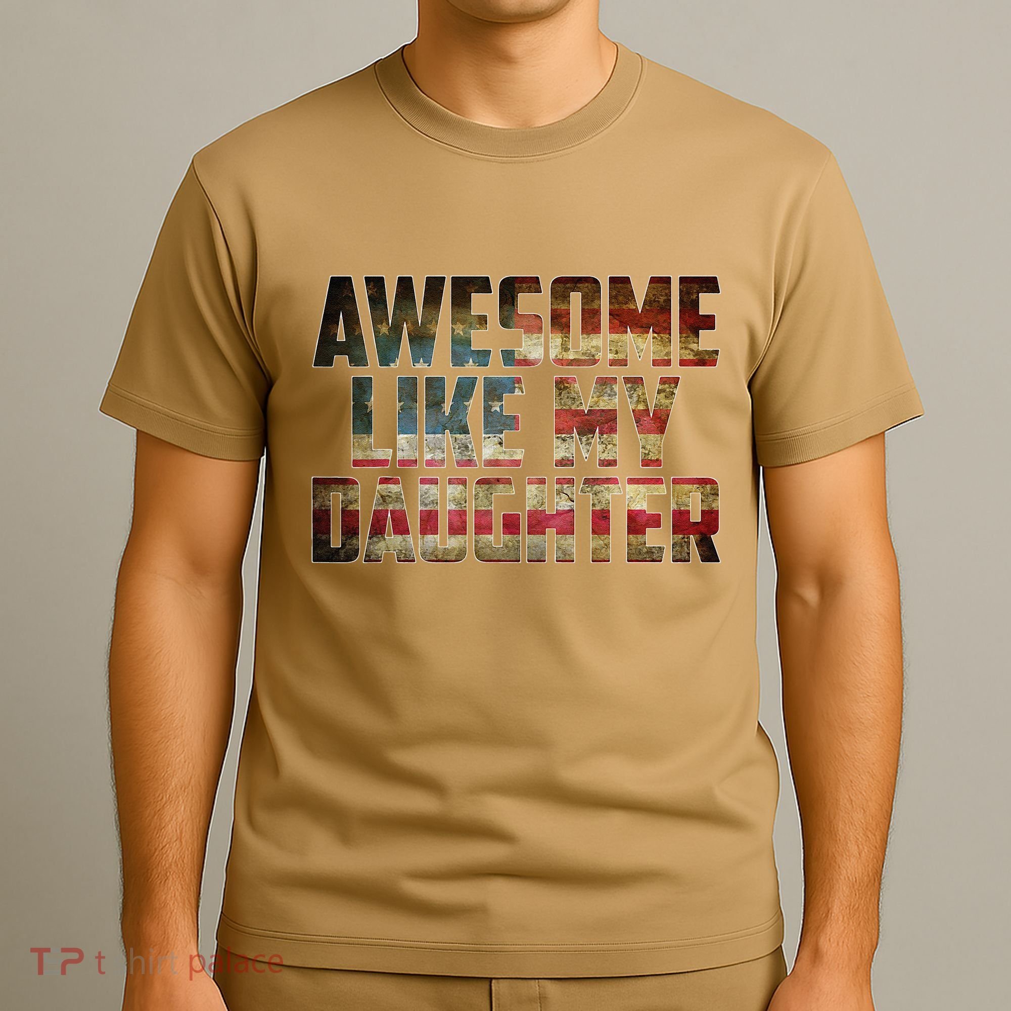 Awesome Like My Daughter 4th July Flag Proud Dad Fathers Day T-Shirt