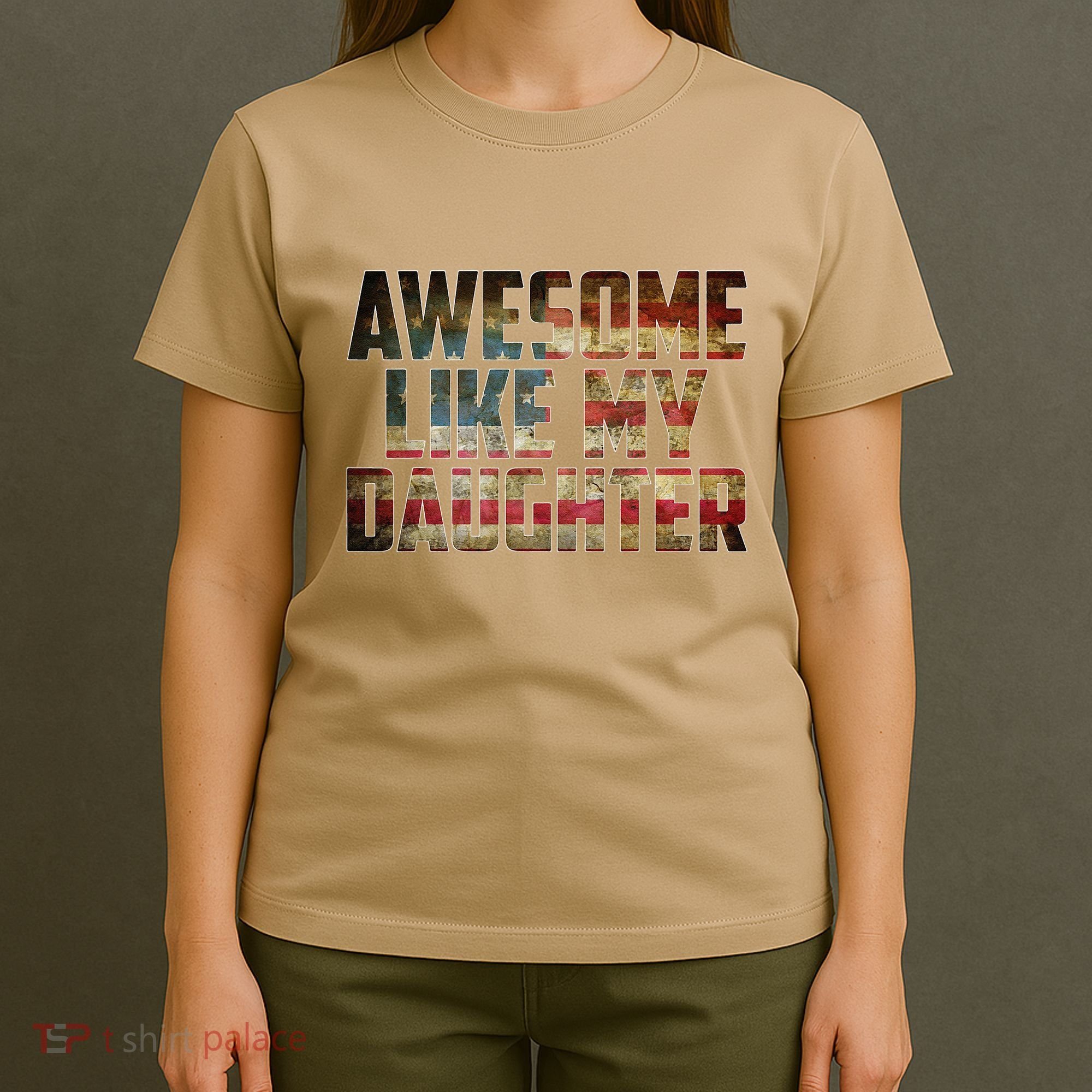 Awesome Like My Daughter 4th July Flag Proud Dad Fathers Day T-Shirt