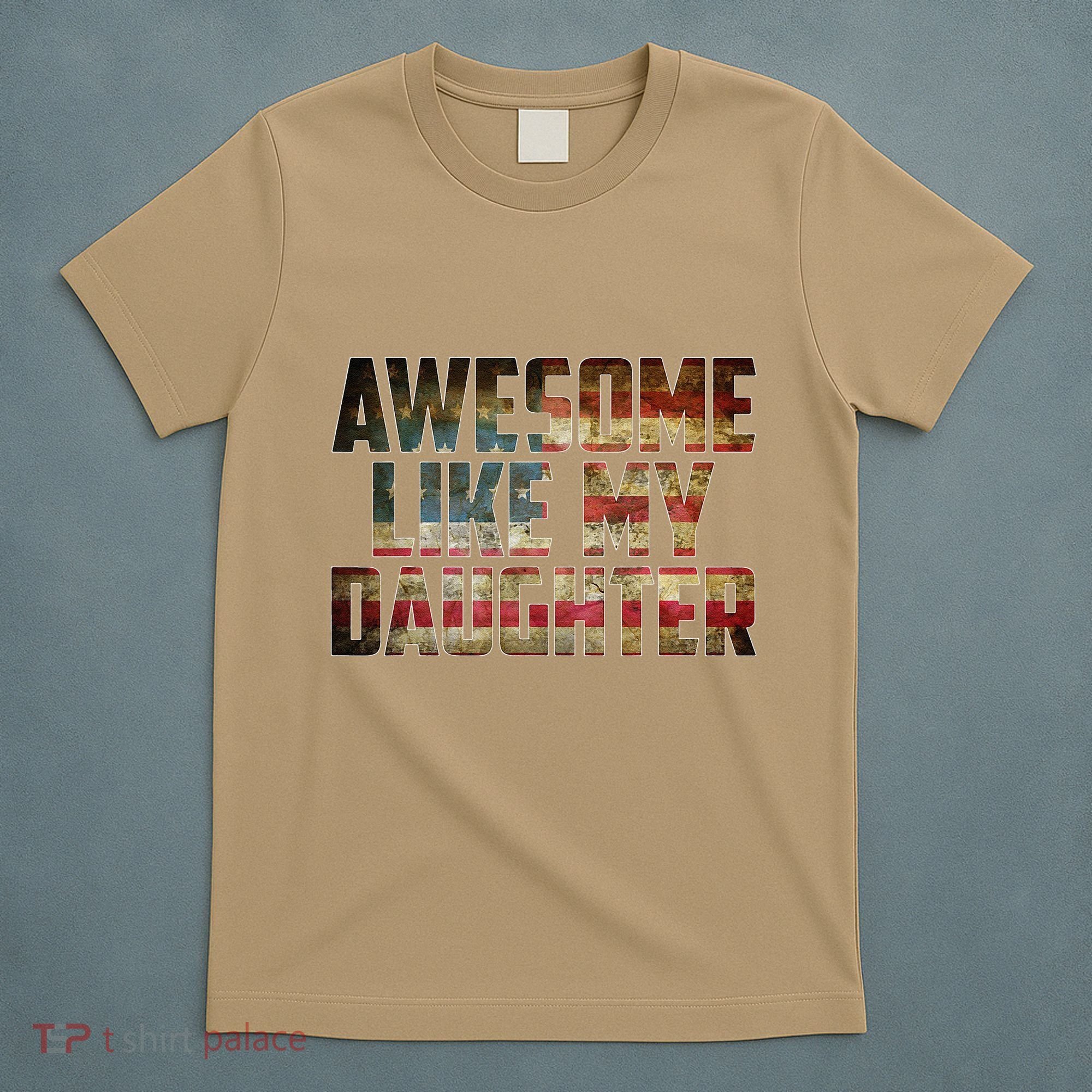 Awesome Like My Daughter 4th July Flag Proud Dad Fathers Day T-Shirt