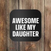 Awesome Like My Daughter Gift Funny FatherS Day Coaster thumb 0