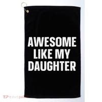 Awesome Like My Daughter Gift Funny FatherS Day Golf Towel thumb 0