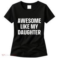 Awesome Like My Daughter Gift Funny FatherS Day Women's T-Shirt thumb 0