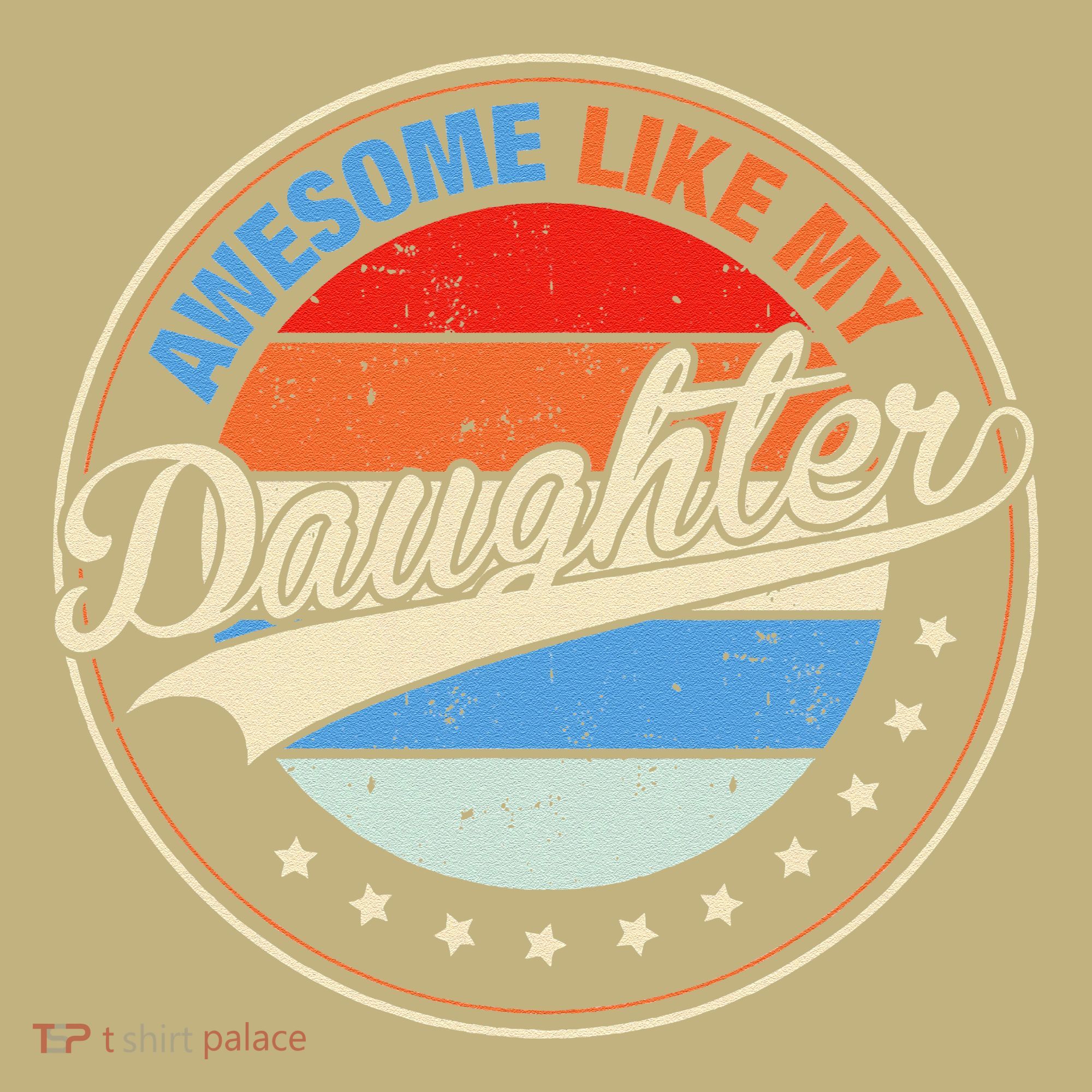 Awesome Like My Daughter Retro Funny FatherS Day T-Shirt