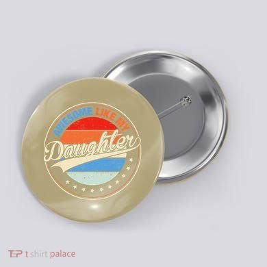 Awesome Like My Daughter Retro Funny FatherS Day Button