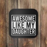 Awesome Like My Daughter Funny FatherS Day Dad Joke Saying Coaster thumb 0