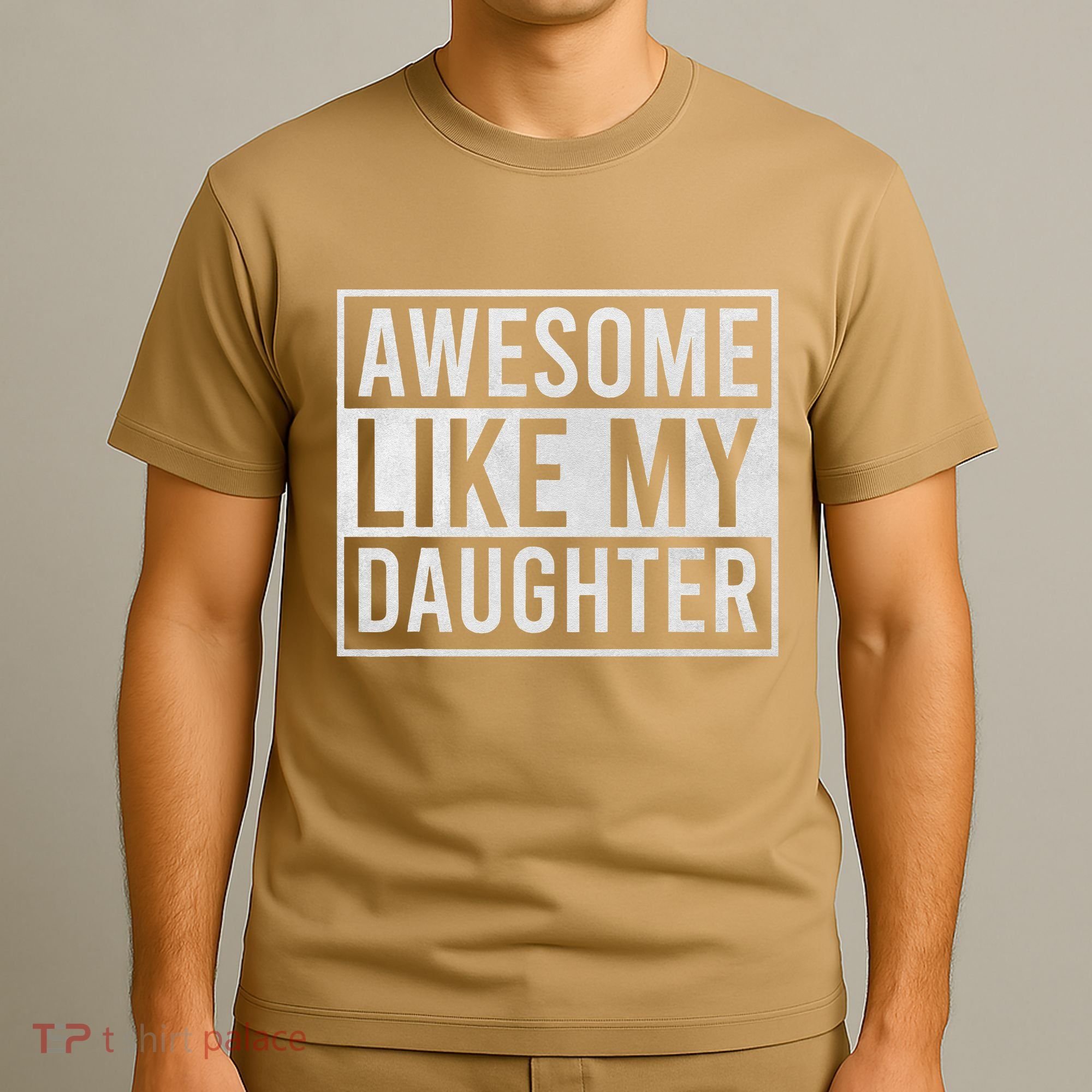 Awesome Like My Daughter Funny FatherS Day Dad Joke Saying T-Shirt
