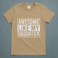 Awesome Like My Daughter Funny FatherS Day Dad Joke Saying T-Shirt thumb 5